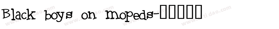 Black boys on mopeds字体转换